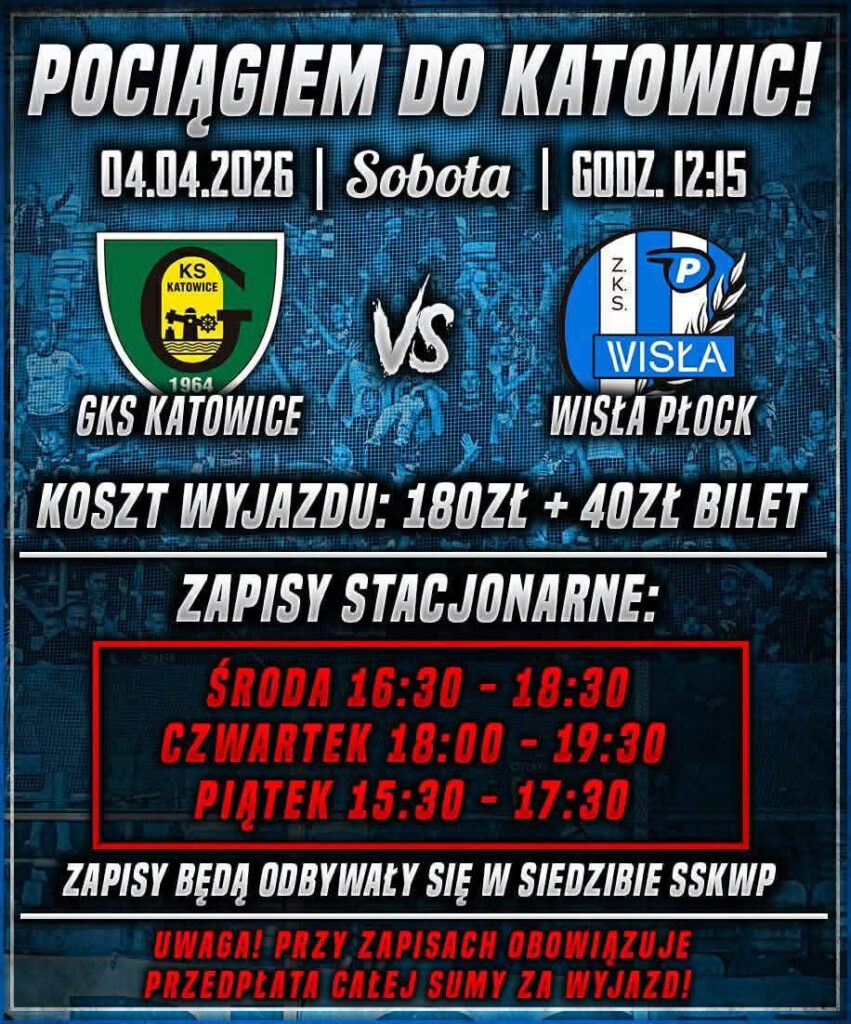 Plakat promujący wyjazd kibiców na mecz GKS Katowice–Wisła Płock do Katowic pociągiem, z informacjami o cenie wyjazdu, biletach i zapisach.
