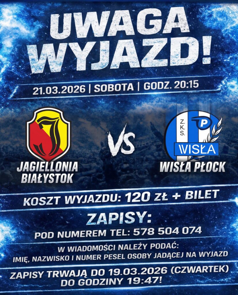 Plakat promujący wyjazd kibiców Wisły Płock na mecz z Jagiellonią Białystok w Białegostoku, 21 marca 2026, koszt wyjazdu 120 zł plus bilet.