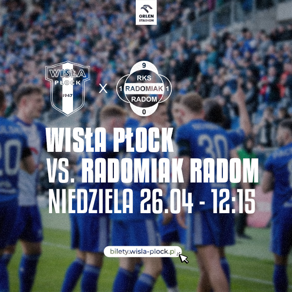 Grafika promocyjna meczu Wisła Płock – Radomiak Radom na Orlen Stadion, z informacją o dacie i godzinie (26.04, 12:15) oraz adresem zakupu biletów.