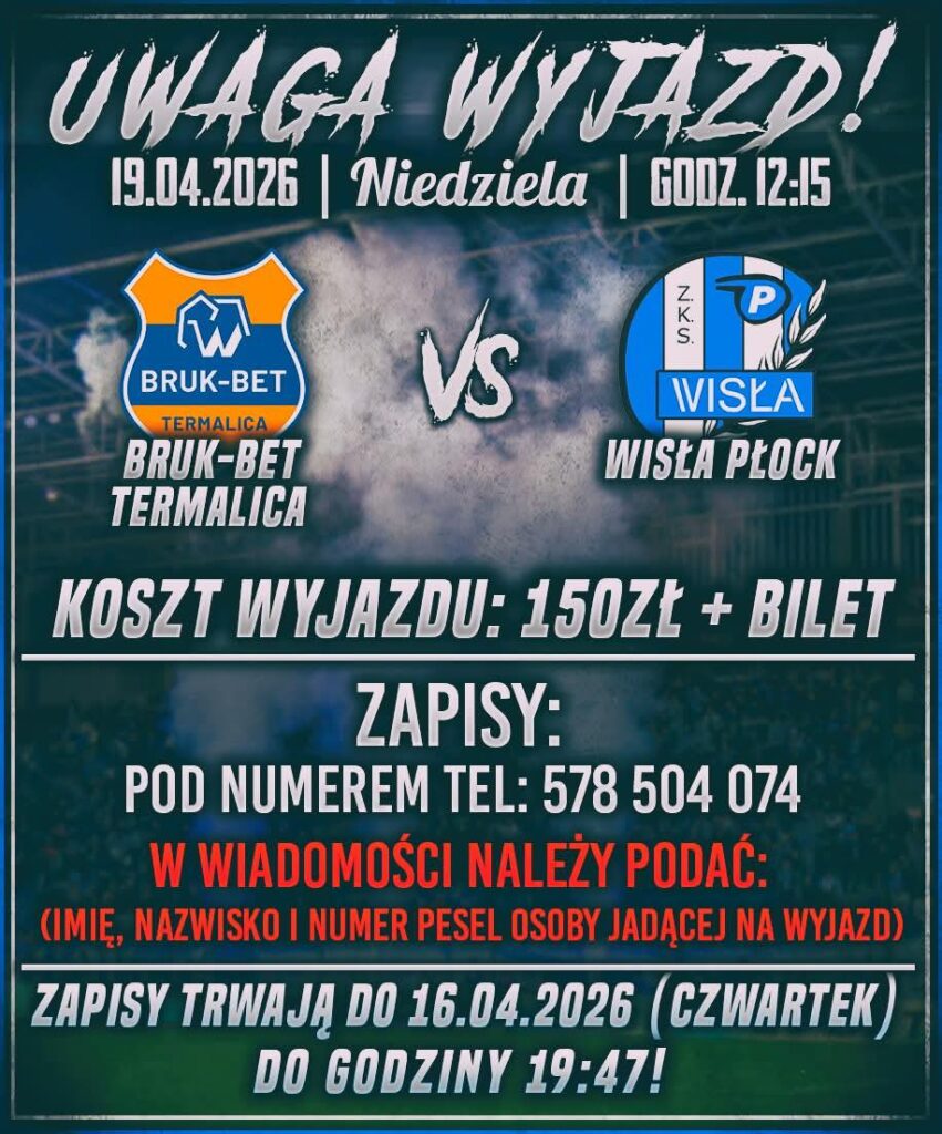 Plakat promujący wyjazd kibiców na mecz Bruk-Bet Termalica – Wisła Płock w Niecieczy, z datą, godziną i informacją o zapisach.