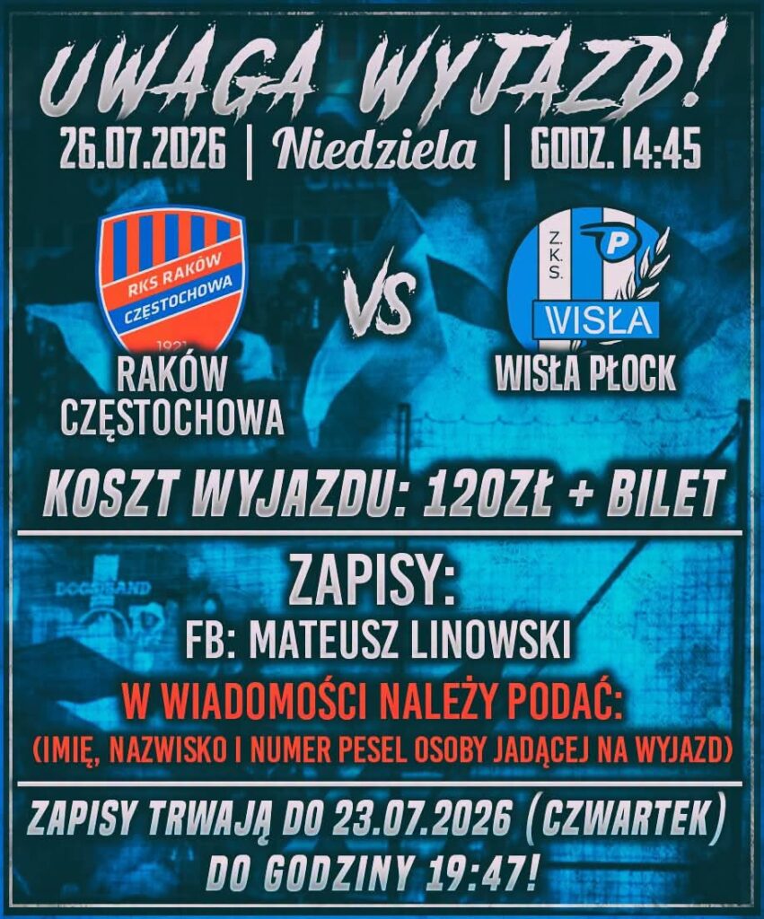 Plakat promujący wyjazd na mecz Raków Częstochowa kontra Wisła Płock, 26.07.2026 o 14:45, z ceną 120 zł za wyjazd i bilet oraz zapisami przez Mateusza Linowskiego.