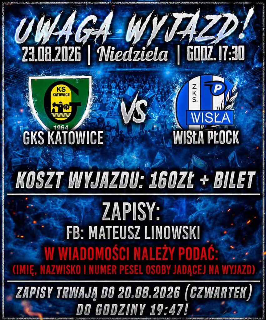 Plakat promujący wyjazd na mecz GKS Katowice – Wisła Płock (23.08.2026) z informacją o koszcie wyjazdu i zapisach.